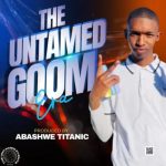 Abashwe Titanic – Untamed ft Cheelex SA Mp3 Download Fakaza: