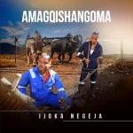 Amagqishangoma – Ijoka Negeja Ep Zip Download Fakaza: