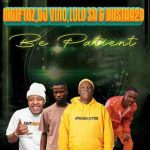 Busta 929 & Mgiftoz – Be Patient ft. Dj Vino & Lolo SA Mp3 Download Fakaza: