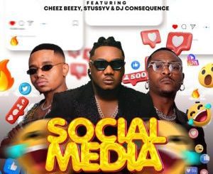 CDQ, Tee Jay & Tublaq – ‎Social Media ft. Dj Consequence, Cheez Beezy & StussyV Mp3 Download Fakaza: