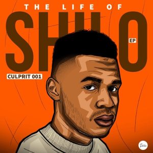 Culprit 001 – The Life of Shilo Ep Zip Download Fakaza: