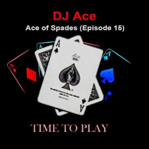DJ Ace – Ace of Spades (Episode 15) Mp3 Download Fakaza:
