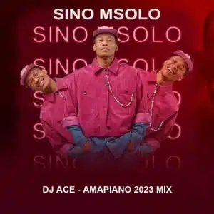DJ Ace – Amapiano 2023 Mix (Sino Msolo) Mp3 Download Fakaza: