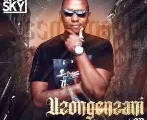 DJ Big Sky – Uzongenzani Ep Zip Download Fakaza: