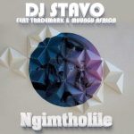 DJ Stavo – Ngimtholile ft Muungu Africa & Trademark Mp3 Download Fakaza: 