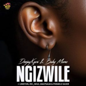 DeejayKgosi & Baby Momo – Ngizwile ft Lington, Zee_nhle, iam.Psalm & Phemelo Saxer Mp3 Download Fakaza: