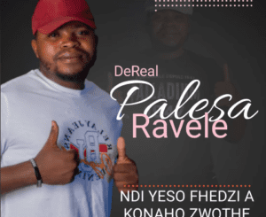 Dereal palesa ravele – Ndi yeso fhedzi Mp3 Download Fakaza: