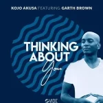Kojo Akusa & Garth Brown – Thinking About You Mp3 Download Fakaza: