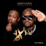 Kweyama Brothers – 4 By 4 Ep Zip Download Fakaza: