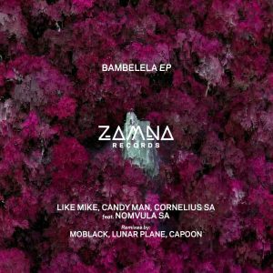 Like Mike, Candy Man, Cornelius SA, Nomvula SA – Bambelela Mp3 Download Fakaza: