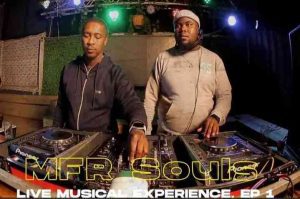 MFR Souls – Live Musical Experience Mix (Episode 1) Mp3 Download Fakaza: