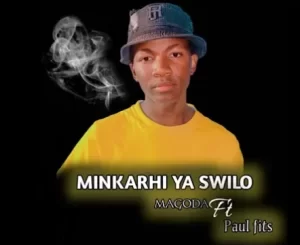 Magoda – Minkarhi Ya Swilo ft Paul Fits & Dj Sonnet Mp3 Download Fakaza: