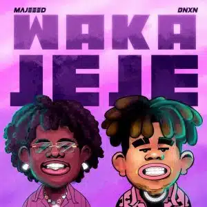 Majeeed ft BNXN – Waka Jeje Mp3 Download Fakaza: