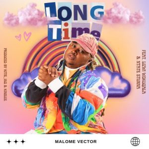 Malome Vector ft Ntate Stunna & Lizwi Wokuqala – Long Time Mp3 Download Fakaza: