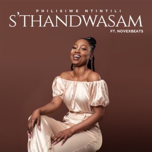Philisiwe Ntintili – Sthandwasam ft. Novexbeats mp3 download zamusic