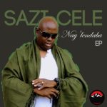 Sazi Cele Nginqobele Mp3 Download Fakaza: