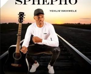 Sbusiso Sphepho – Yehlis’ Iskhwele Mp3 Download Fakaza: