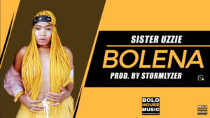 Sister Uzzie – Bolena Mp3 Download Fakaza: