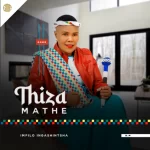 Thiza Mathe – Impilo Ingashintsha Ep Zip Download Fakaza: