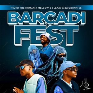 Thuto The Human, Mellow & Sleazy & 2woBunnies – Barcadi Fest Mp3 Download Fakaza:  