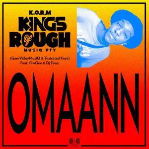 Toxicated Keys & GemValleyMusiQ ft Owgee & DJ Fonzi – Omaann (O Betha Kick) [KingsOfRoughMusiQ] Mp3 Download Fakaza
