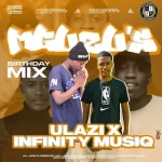 ULAZI & Infinity musiQ – MGUZU’s Birthday Mix Mp3 Download Fakaza: