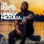 UMngomezulu – The Healers Podcast “Show 005” Mp3 Download Fakaza: