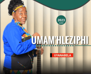 Umam’hleziphi –Ilaba abanomona Mp3 Download Fakaza: