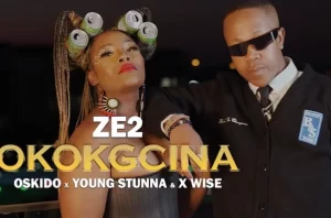 Ze2 x Young Stunna x Oskido – Okokgcina ft. X-Wise Mp3 Download Fakaza: