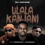 DJ Jaivane – Wena Ulala Kanjani Ft Amu Classic Mp3 Download Fakaza: