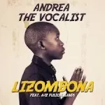 Andrea The Vocalist – Lizombona Ft. A2Z Fusion & Sands Mp3 Download Fakaza: