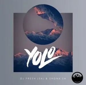 DJ Fresh (SA) & Shona SA – YOLO Mp3 Download Fakaza: