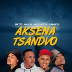 DJ Tpz, Ma Eve, Mr Chozen & Rambo S – Aksena Tsandvo Mp3 Download Fakaza:  