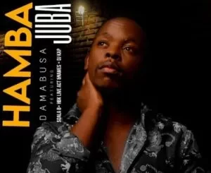 DaMabusa – Hamba Juba Ft. Sdala B, HBK Live Act, Names & DJ Kap Mp3 Download Fakaza: