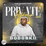 Dodoskii – Private Affair 19.0 Mix Mp3 Download Fakaza: