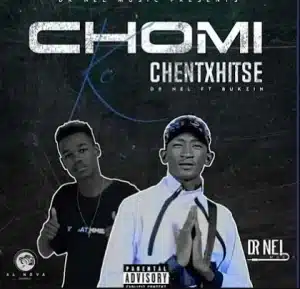 Dr Nel – Chomi ke chentxhitse ft Bukzin Mp3 Download Fakaza: