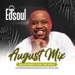 Edsoul SA – August 2023 Mix Mp3 Download Fakaza: