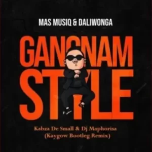 Mas MusiQ & Daliwonga ft Kabza De Small & DJ Maphorisa – Gangnam Style (Kaygow Bootleg Remix) Mp3 Download Fakaza: