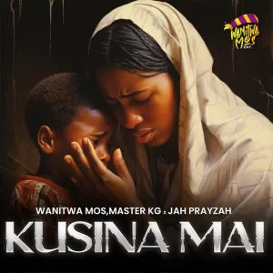Master KG & Jah Prayzah – Kusina Mai Mp3 Download Fakaza: