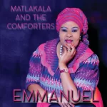 Matlakala And The Comforters – Emmanuel Album Zip  Download Fakaza: