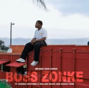 Mfana Kah Gogo – Boss Zonke ft Chereh Sputswe Rellow Sauce Sauce Team mp3 download zamusic 300x295 1