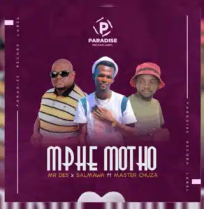 Mr Des x Salmawa – Mphe Motho Ft Master Chuza mp3 download zamusic