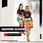 Nokuphiwa No Asiphe – Walobola Ngembuzi Mp3 Download Fakaza: