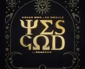 Oscar Mbo & KG Smallz YES GOD Remixes album Download Fakaza: