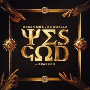 Oscar Mbo & KG Smallz – Yes God (C-Blak Meshed up Dub) ft Dearson Mp3 Download Fakaza: