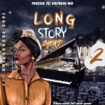Thapzin 707 – Long Story Short Vol 2 (100% Production Mix) Mp3 Download Fakaza: