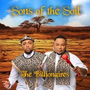 The Billionaires – Son Of The Soil (Tracklist) Ep Zip Download Fakaza: