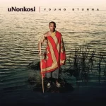 Young Stunna & Kabza De Small – uNonkosi ft Deeper Phil & Mfundo Da DJ Mp3 Download Fakaza: