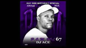 Dj Ace – Peace of Mind Vol 67 Kay Gee’s Birthday (Special Ama45 Mix) Mp3 Download Fakaza: