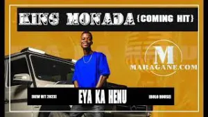 King Monada – Eya Ka Henu Mp3 Download Fakaza: 